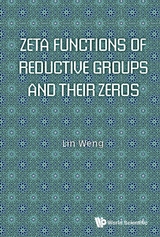 Zeta Functions Of Reductive Groups And Their Zeros -  Weng Lin Weng