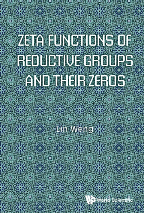 Zeta Functions Of Reductive Groups And Their Zeros -  Weng Lin Weng