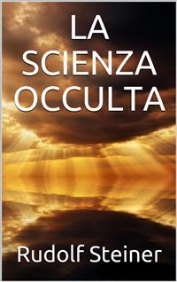 La scienza occulta - Rudolf Steiner