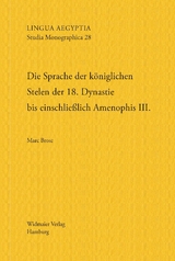 Die Sprache der königlichen Stelen der 18. Dynastie bis einschließlich Amenophis III. - Marc Brose