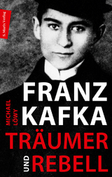 Franz Kafka - Träumer und Rebell - Löwy, Michael