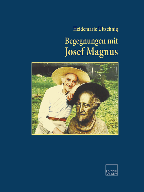 Begegnungen mit Josef Magnus - Heidemarie Ultschnig