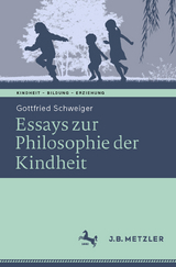Essays zur Philosophie der Kindheit - Gottfried Schweiger
