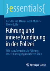 Führung und innere Kündigung in der Polizei - Karl-Heinz Fittkau, Jakob Müller, Nicole Juffa