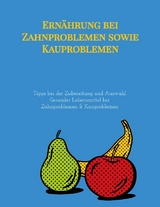 Ernährung bei Zahnproblemen sowie Kauproblemen - Elena Gilbert