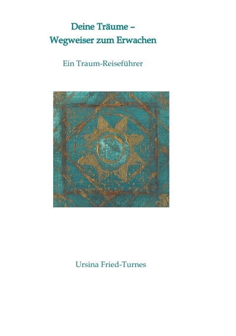 Deine Träume - Wegweiser zum Erwachen - Ursina Fried-Turnes