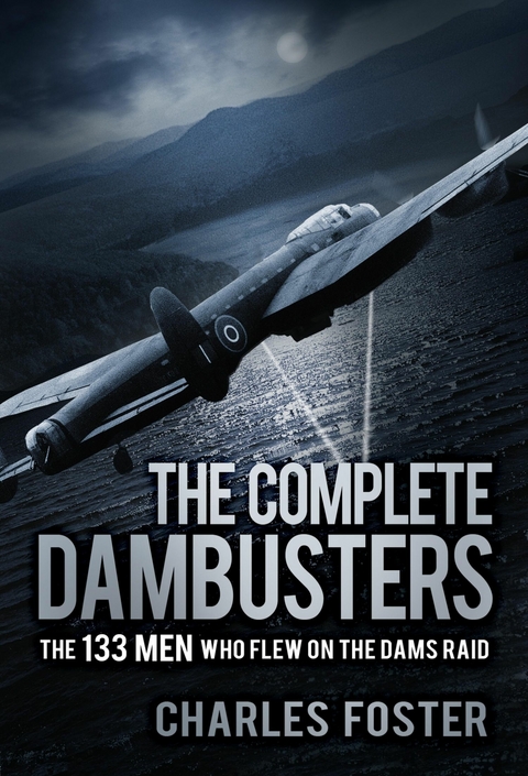 The Complete Dambusters - Charles Foster