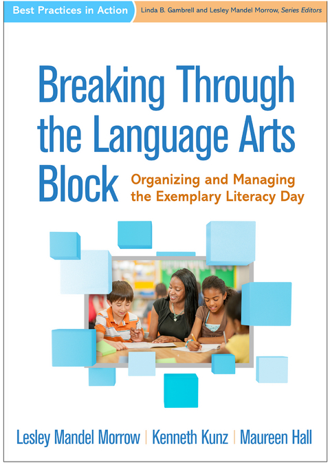 Breaking Through the Language Arts Block - Lesley Mandel Morrow, Kenneth Kunz, Maureen Hall