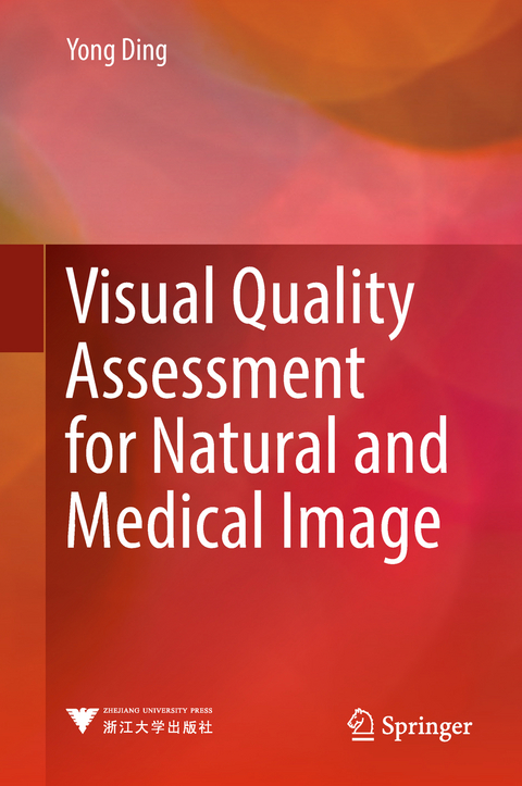 Visual Quality Assessment for Natural and Medical Image - Yong Ding