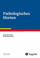 Pathologisches Horten - Anne Katrin Külz, Ulrich Voderholzer