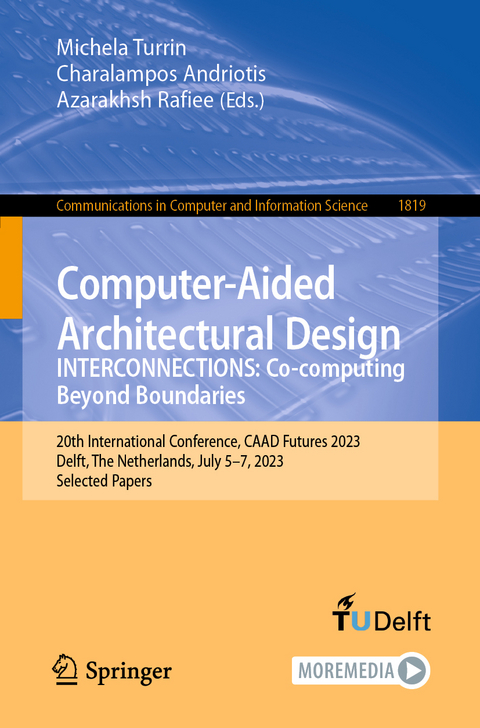Computer-Aided Architectural Design. INTERCONNECTIONS: Co-computing Beyond Boundaries - 