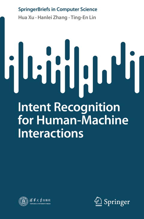Intent Recognition for Human-Machine Interactions - Hua Xu, Hanlei Zhang, Ting-En Lin