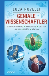 Geniale Wissenschaftler: Stephen Hawking, Marie Curie, Einstein, Galilei, Edison, Newton - Luca Novelli