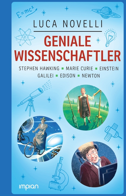 Geniale Wissenschaftler: Stephen Hawking, Marie Curie, Einstein, Galilei, Edison, Newton - Luca Novelli