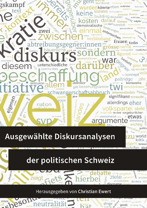 Ausgewählte Diskursanalysen der politischen Schweiz - 