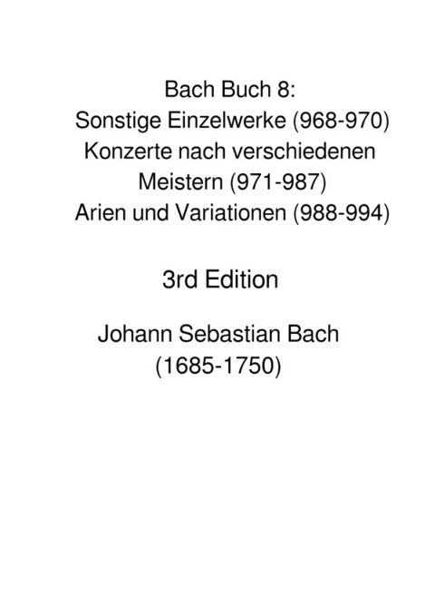 Bach Buch 8: Sonstige Einzelwerke (968-970), Konzerte nach verschiedenen Meistern (971-987), Arien und Variationen (988-994) - JS BACH