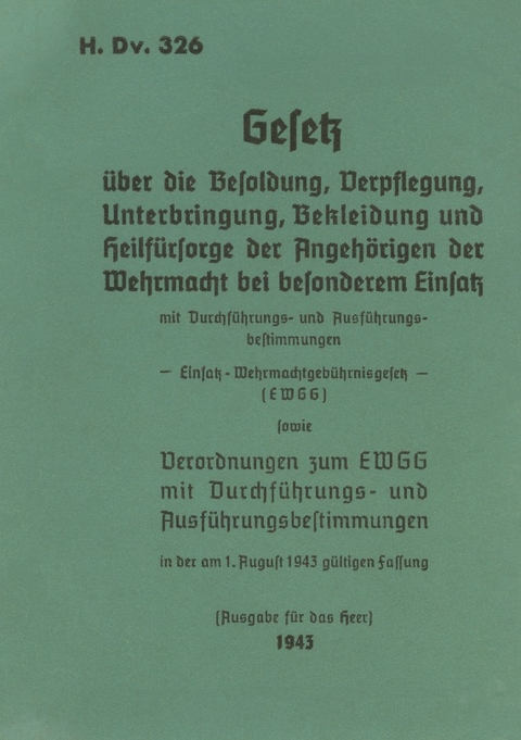 H.Dv. 326 Gesetz über die Besoldung, Verpflegung, Unterbringung, Bekleidung und Heilfürsorge der Angehörigen der Wehrmacht bei besonderem Einsatz - 