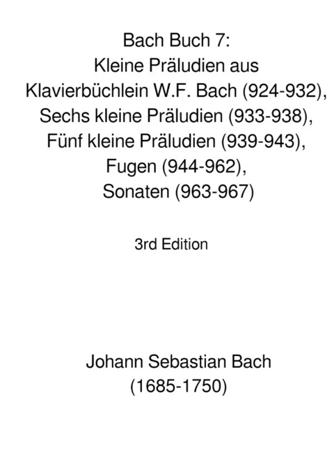 Bach Buch 7: Kleine Präludien aus Klavierbüchlein W.F. Bach (924-932), Sechs kleine Präludien (933-938), Fünf kleine Präludien (939-943), Fugen (944-962), Sonaten (963-967) - JS BACH