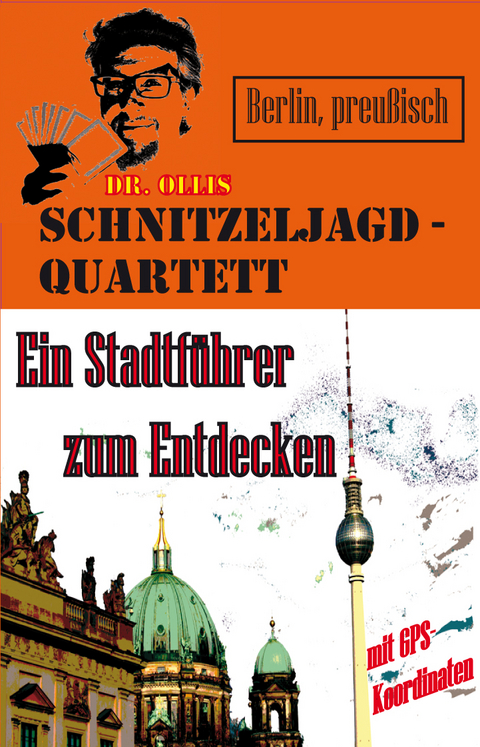 Dr. Ollis Schnitzeljagd-Quartett: Berlin, preußisch - Oliver M. Piecha, Hannah Wettig