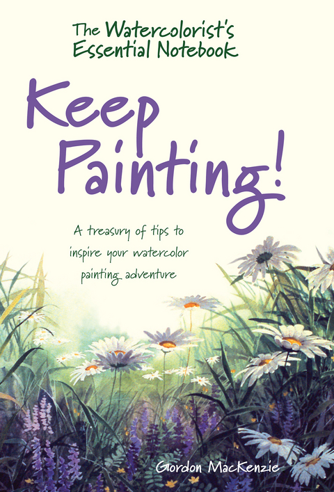 Watercolorist's Essential Notebook - Keep Painting! -  Gordon Mackenzie