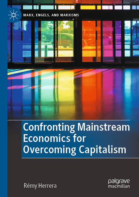 Confronting Mainstream Economics for Overcoming Capitalism - Rémy Herrera