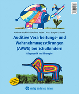 Auditive Verarbeitungs- und Wahrnehmungsstörungen (AVWS) bei Schulkindern - Andreas Nickisch, Dolores Heber, Jutta Burger-Gartner
