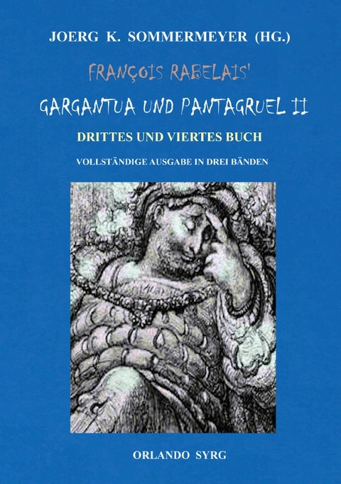 Orlando Syrg Taschenbuch: ORSYTA 62023 / François Rabelais' Gargantua und Pantagruel II. Drittes und Viertes Buch. Vollständige Ausgabe in drei Bänden - François Rabelais