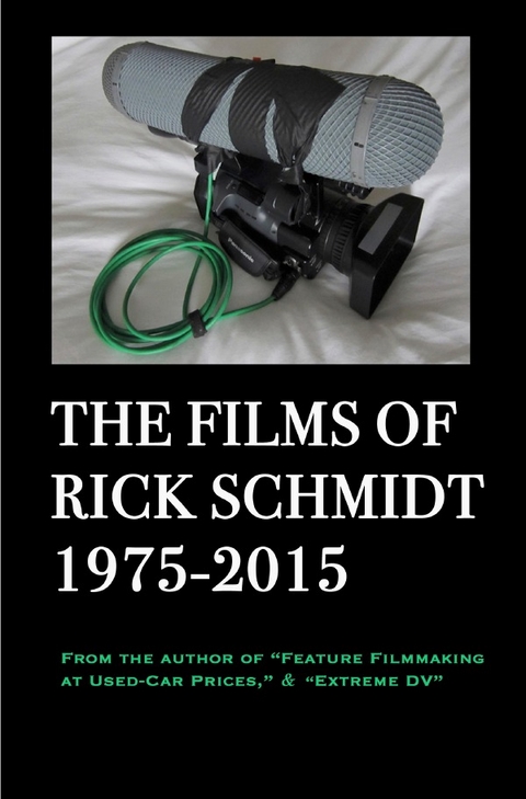 THE FILMS OF RICK SCHMIDT 1975-2015 - Rick Schmidt