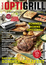 OptiGrill Magazin: So leicht geht lecker. Das grosse Sommer-Grillfest. Exklusive Rezepte von Nelson Müller und Benni Hetterich "Der OptiGriller" - 