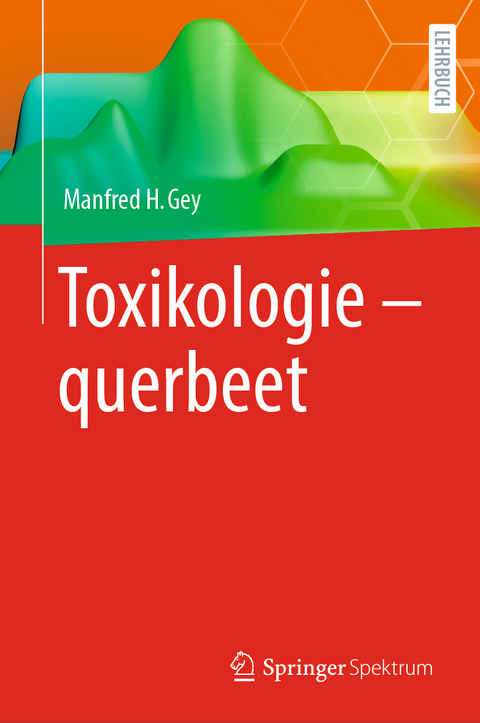 Toxikologie - querbeet - Manfred H. Gey