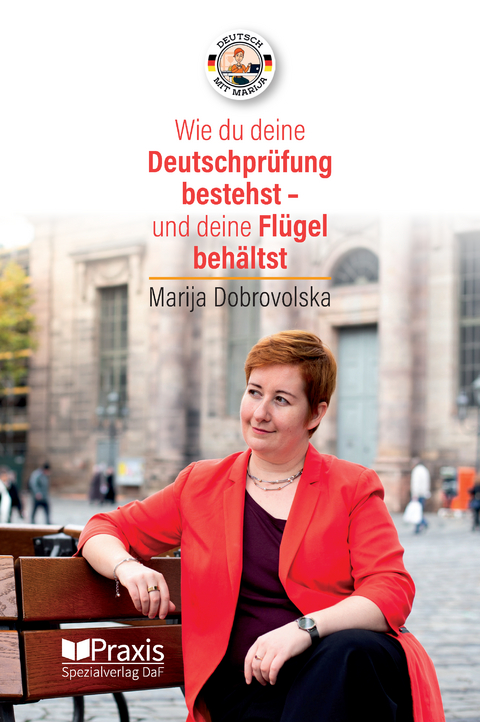 Wie du deine DeutschprÃ¼fung bestehst - und deine FlÃ¼gel behÃ¤ltst - Marija Dobrovolska