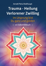 TRAUMA-HEILUNG VERLORENER ZWILLING - Annett Petra Breithaupt
