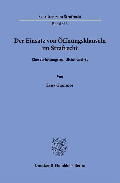 Der Einsatz von Öffnungsklauseln im Strafrecht. - Lena Gumnior