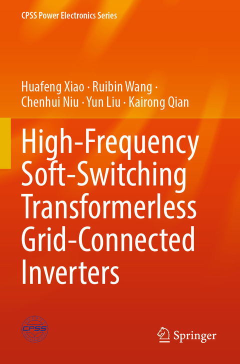High-Frequency Soft-Switching Transformerless Grid-Connected Inverters - Huafeng Xiao, Ruibin Wang, Chenhui Niu, Yun Liu, Kairong Qian