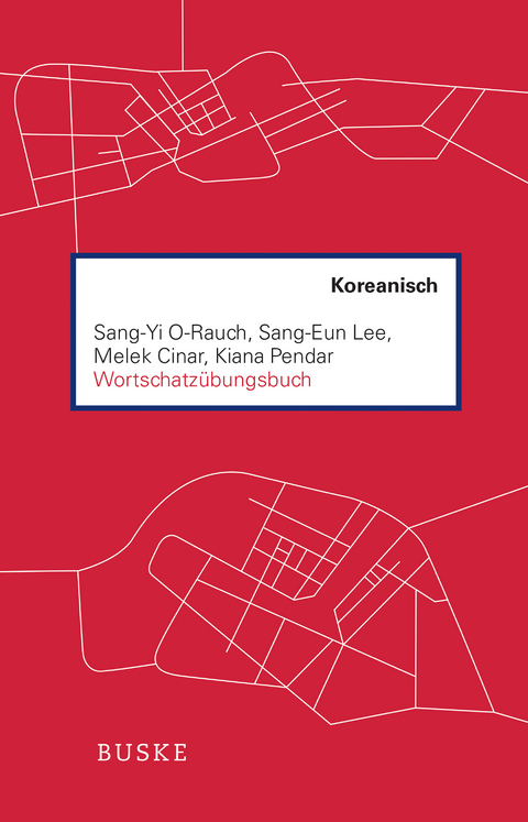 Wortschatzübungsbuch Koreanisch - Sang-Yi O-Rauch, Sang-Eun Lee, Melek Cinar, Kiana Pendar