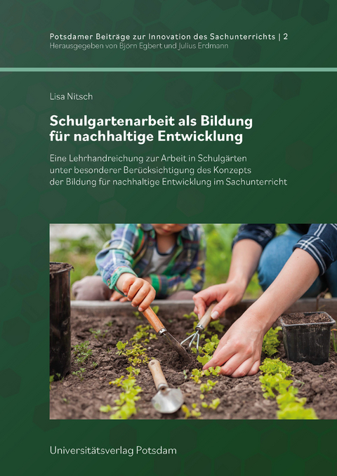 Schulgartenarbeit als Bildung für nachhaltige Entwicklung - Lisa Nitsch