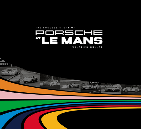 Porsche at Le Mans - The Success Story of Porsche at Le Mans - Wilfried Müller