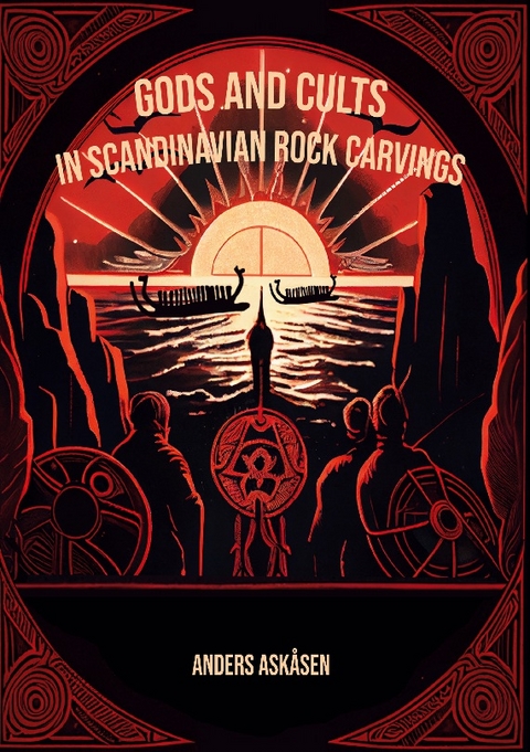 Gods and Cults in Scandinavian Rock Carvings - Anders AskÃ¥sen