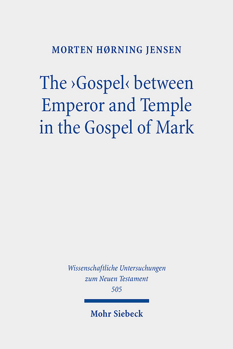 The 'Gospel' between Emperor and Temple in the Gospel of Mark - Morten Hørning Jensen