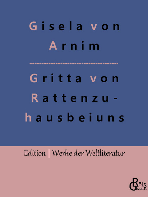 Das Leben der Hochgräfin Gritta von Rattenzuhausbeiuns - Gisela von Arnim