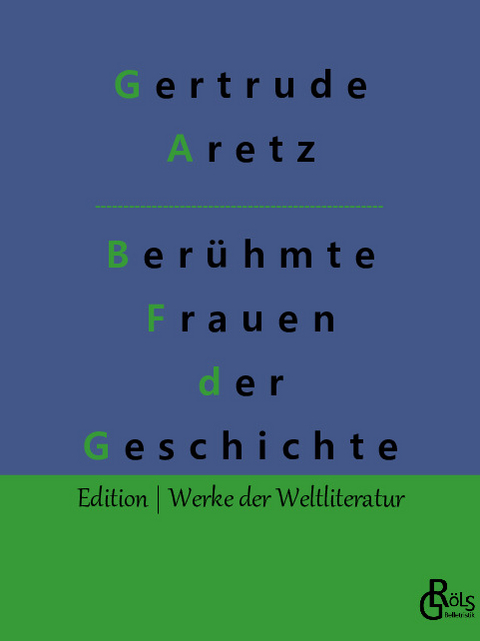 Berühmte Frauen der Weltgeschichte - Gertrude Aretz