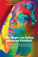 Die Magie von Farben und deren Schönheit - Karl-Dietrich Bauer