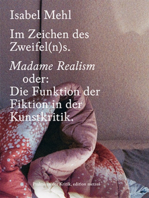 Im Zeichen des Zweifel(n)s. Madame Realism - Isabel Mehl