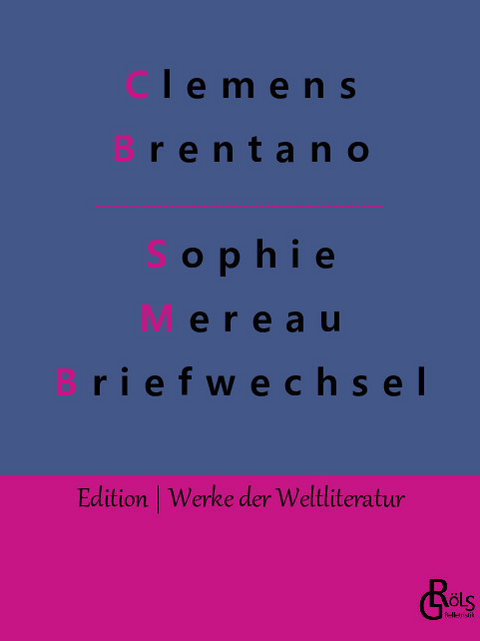Sophie Mereau Briefwechsel - Clemens Brentano