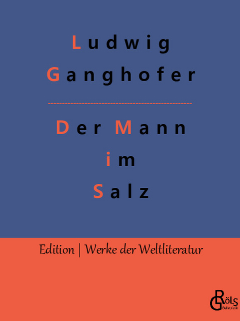 Der Mann im Salz - Ludwig Ganghofer