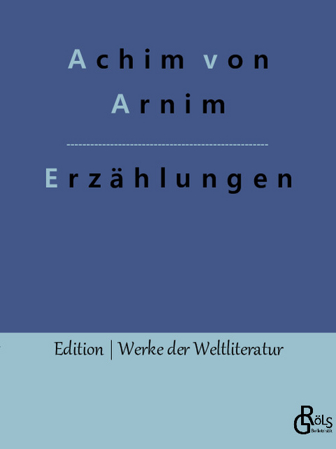 Erzählungen - Achim von Arnim