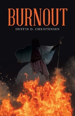 Burnout - Dustin D Christensen