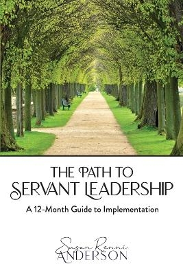 The Path to Servant Leadership - Susan Renni Anderson