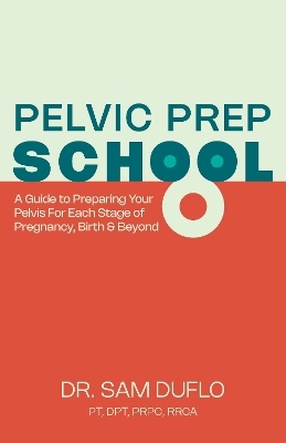 Pelvic Prep School - Dr. Sam DuFlo