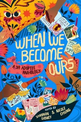 When We Become Ours - Shannon Gibney, Nicole Chung, Mariama Lockington, Meredith Ireland, Mark Oshiro